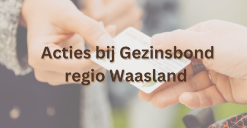 Acties bij Gezinsbond Regio Waasland